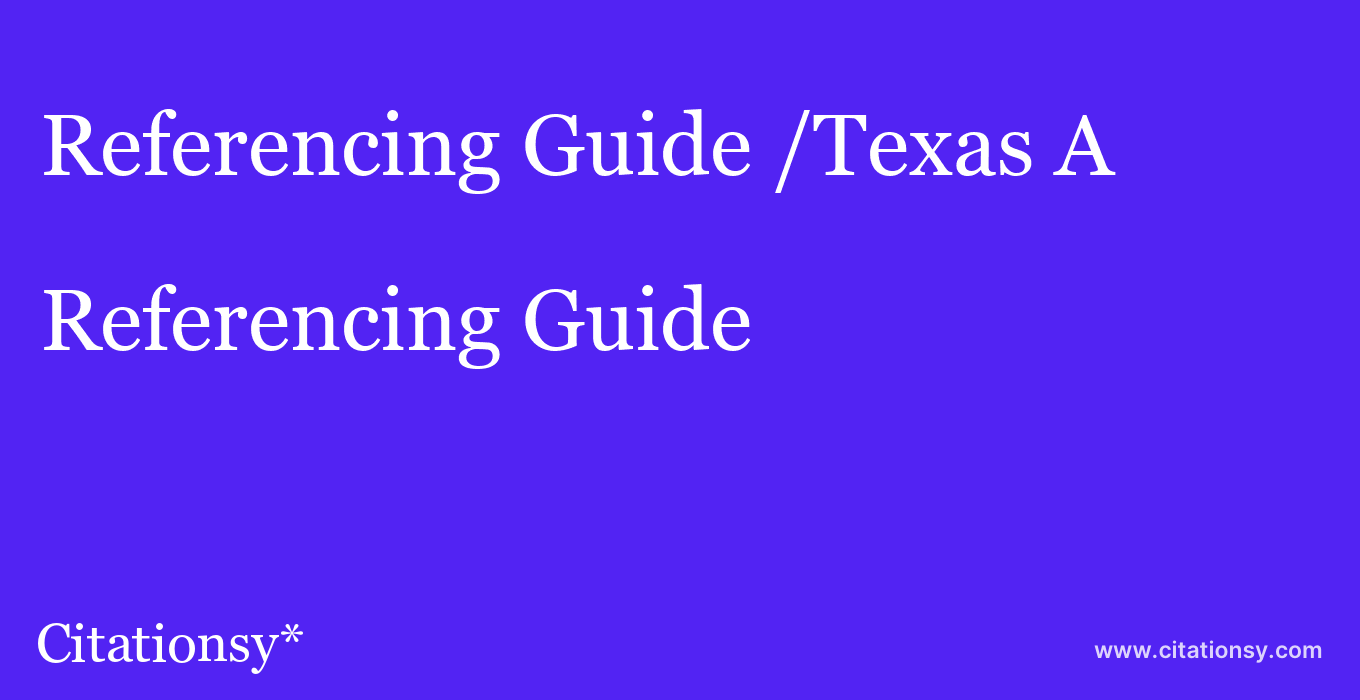 Referencing Guide: /Texas A & M University%EF%BF%BD%EF%BF%BD%EF%BF%BDCentral Texas